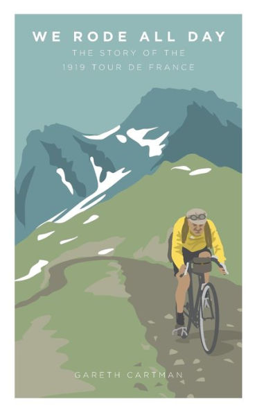 We Rode All Day: the Story of 1919 Tour de France