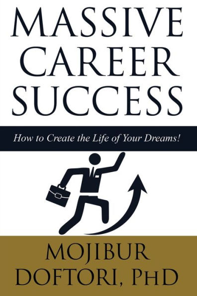MASSIVE CAREER SUCCESS: How to Create the Life of Your Dreams!