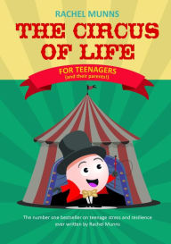 Title: The Circus of Life (Teenage Edition): The number one bestseller on teenage stress and resilience ever written by Rachel Munns, Author: Rachel E Munns