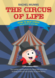 Title: The Circus of Life (Adult Edition): How to beat stress and perform at your best, Author: Rachel E Munns