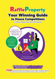 Title: Raffle Property: Your Winning Guide to House Competitions (for entrants, property-owners and charity organisers), Author: Gwen Hullah