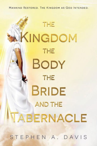 The Kingdom, The Body, The Bride and The Tabernacle