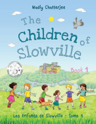 Title: The Children of Slowville: Les Enfants de Slowville, Author: Madly Chatterjee