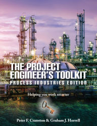 Title: The Project Engineer's Toolkit Process Industries Edition, Author: Peter F Cranston