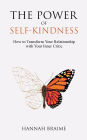 The Power of Self-Kindness: How to Transform Your Relationship with Your Inner Critic