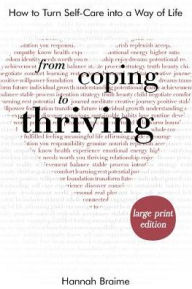 Title: From Coping to Thriving [LARGE PRINT EDITION]: How to Turn Self-Care Into a Way of Life, Author: Hannah Braime