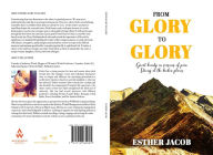 Title: From Glory to Glory: Great Beauty in Seasons of Pain - Strong at the Broken Places, Author: Jacob N Esther