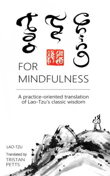 Tao Te Ching for Mindfulness: A practice-oriented translation of Lao-Tzu's classic wisdom