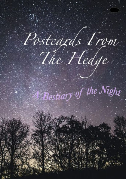 Postcards From The Hedge: A Bestiary of the Night