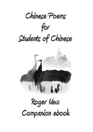 Title: Chinese Poems for Students of Chinese: Companion ebook, Author: New Roger