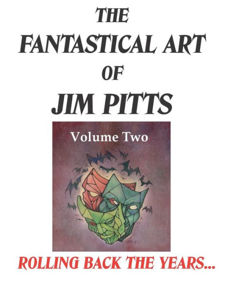 The Fantastical Art of Jim Pitts - Volume 2: Rolling back the years...