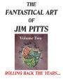 The Fantastical Art of Jim Pitts - Volume 2: Rolling back the years...