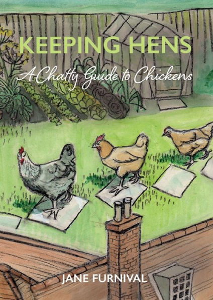 Keeping Hens: A Chatty Guide to Chickens