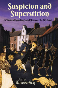 Title: Suspicion and Superstition, Author: Annie Harrower Gray