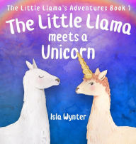 Title: The Little Llama Meets a Unicorn, Author: Isla Wynter