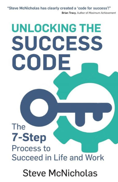 Unlocking the Success Code: The 7-Step Process to Succeed in Life and Work