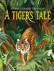 Title: A Tiger's Tale, Author: Wayne Gerard Trotman