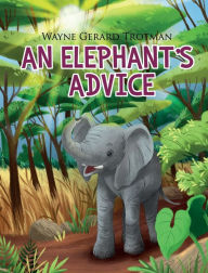 Title: An Elephant's Advice, Author: Wayne Gerard Trotman