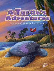 Title: A Turtle's Adventures, Author: Wayne Gerard Trotman