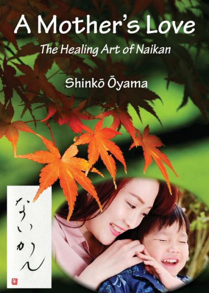 A Mother's Love: The Healing Art of Naikan