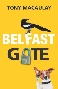 Title: Belfast Gate, Author: Tony Macaulay