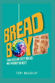 Ebooks archive free download Breadboy: Teenage Kicks and Tatey Bread - What Paperboy Did Next by Tony Macaulay 9781916188051 PDF (English literature)
