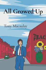 Title: All Growed Up: What Breadboy Did at University, Author: Tony Macaulay