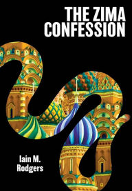 Title: The Zima Confession, Author: Iain M Rodgers