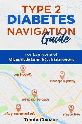 Type 2 Diabetes Navigation Guide: For Everyone of African, Middle Eastern & South Asian descent