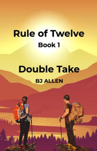 Title: Rule of Twelve - Book 1 - Double Take, Author: BJ Allen