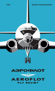 Free pdf ebook downloads books Aeroflot: Fly Soviet: A Visual History by  English version iBook DJVU CHM