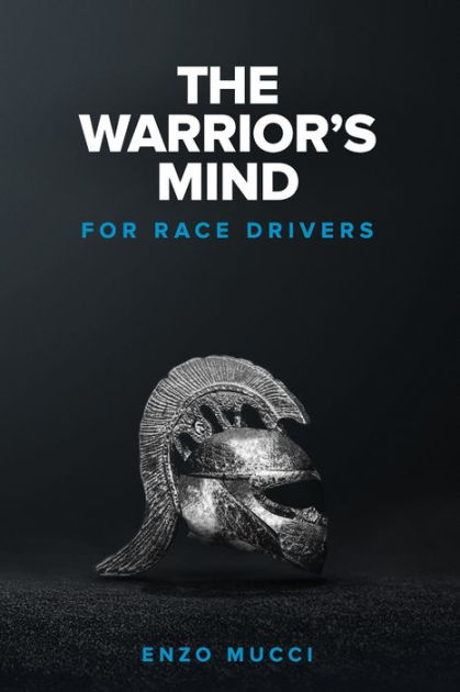 The Warrior's Mind: For Race Drivers by Enzo Mucci, Paperback | Barnes ...