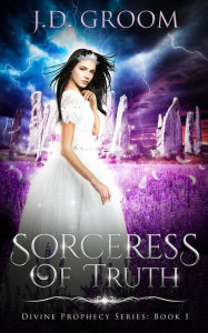 Title: Sorceress Of Truth, Author: J.D. Groom