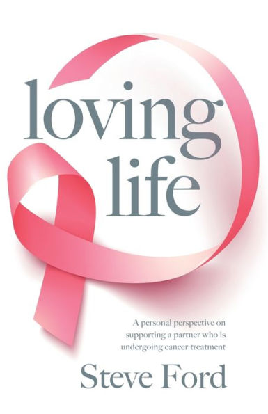 Loving Life: Family Health, Emotional Wellbeing, Self-Help, and Holistic Care During Cancer Treatment. An Inspirational, First Hand Experience of Supporting a Partner.