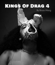 Title: Kings of Drag 4: High quality studio photographs of British Drag Kings, Author: Bruce Wang
