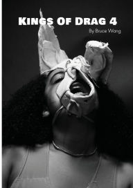 Title: Kings of Drag 4: High quality studio photographs of British Drag Kings, Author: Bruce Wang