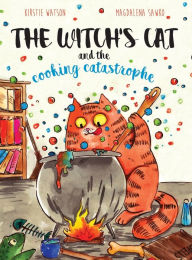 Title: The Witch's Cat and The Cooking Catastrophe, Author: Kirstie Watson