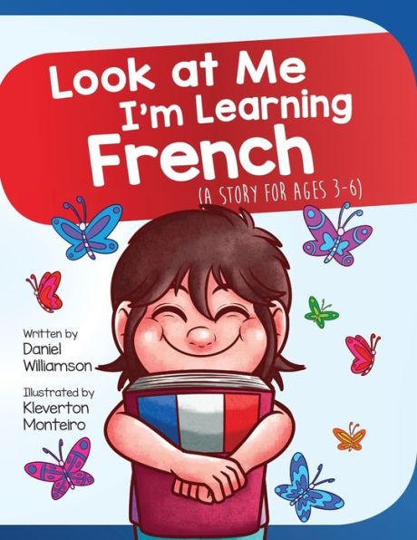 Look At Me I'm Learning French: A Story For Ages 3-6