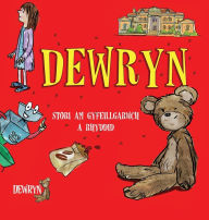 Title: Dewryn: Stori am gyfeillgarwch a rhyddid, Author: Dewryn Limited