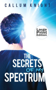 Title: The Secrets of My Spectrum, Author: Callum Knight