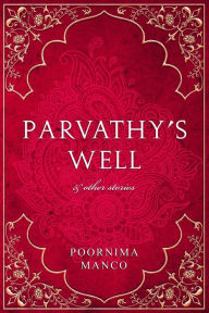 Title: Parvathy's Well & Other Stories, Author: Poornima Manco