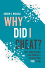Why Did I Cheat?: Help your partner (and yourself) recover from your affair