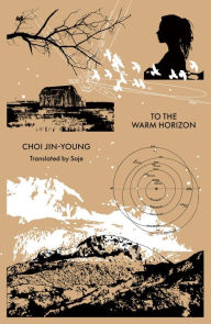 Title: To the Warm Horizon, Author: Jin-young Choi