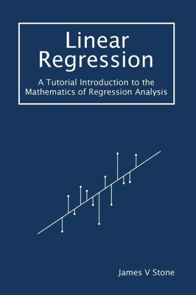 Linear Regression: A Tutorial Introduction to the Mathematics of Regression Analysis