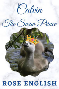 Title: Calvin The Swan Prince, Author: Rose English