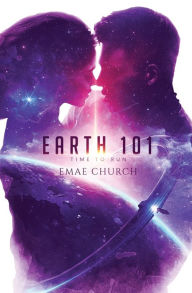 Title: Earth 101 - Time to Run, Author: Emae Church