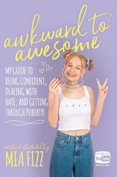 Awkward to Awesome: My guide being confident, dealing with hate and getting through puberty!
