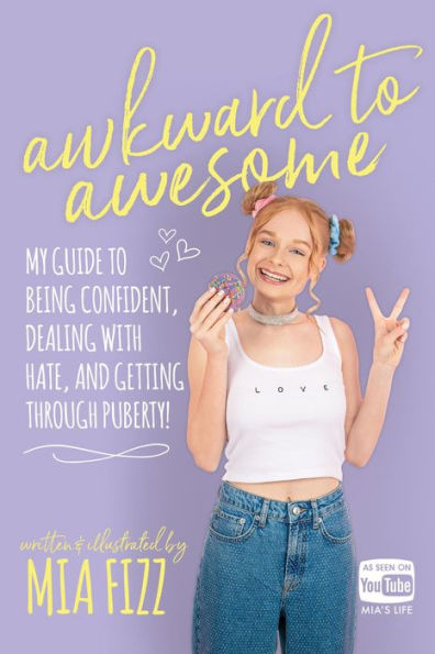 Awkward To Awesome: My guide to being confident, dealing with hate and getting through puberty!