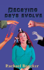 Title: Decaying Days Evolve: The Decaying Days trilogy book 2, Author: Rachael Boucker