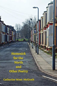 Title: Homesick for the North and Other Poetry, Author: Catherine West-McGrath